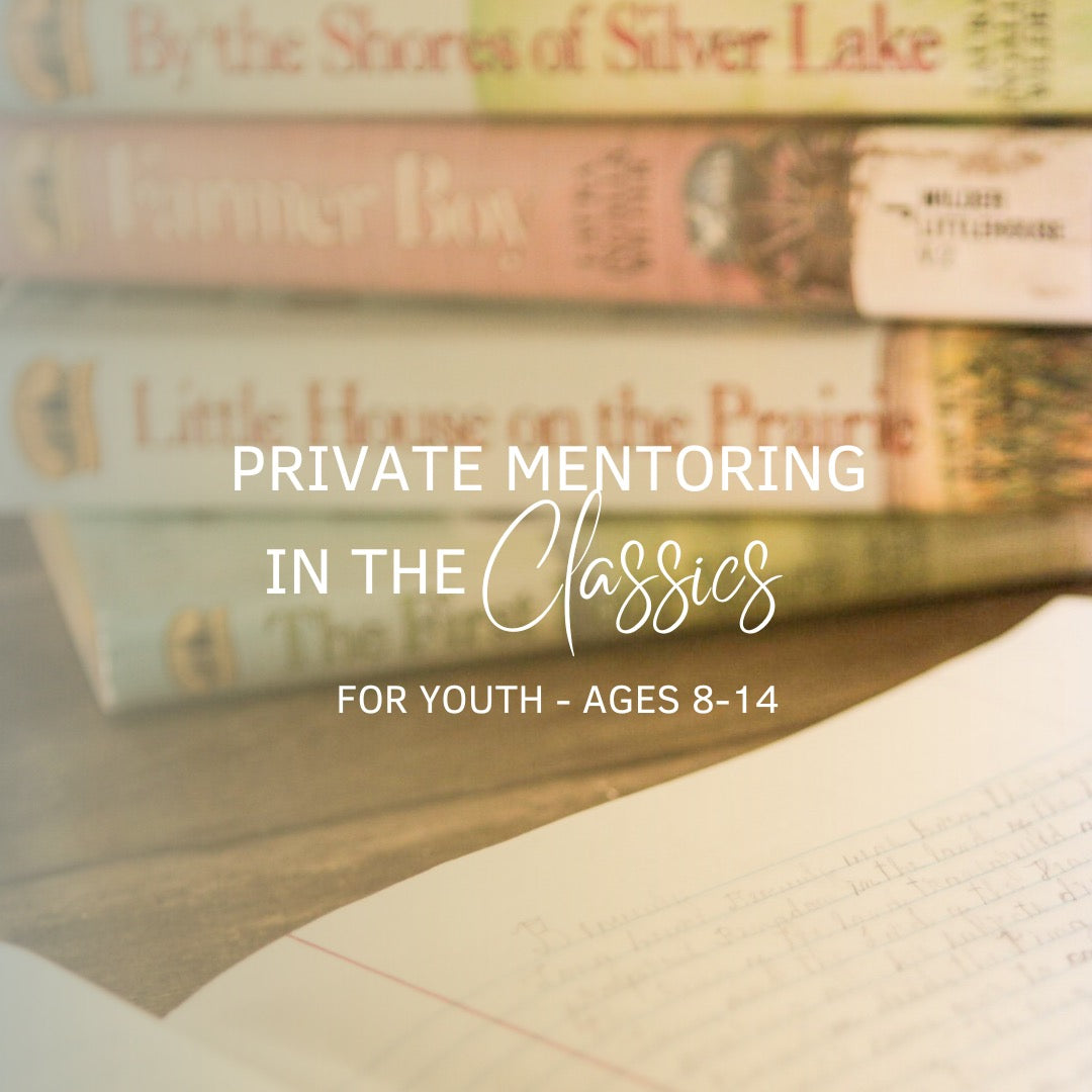 Private Mentoring in the Classics for Youth (Ages: 8-14)